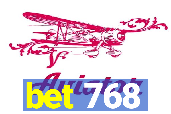 bet 768